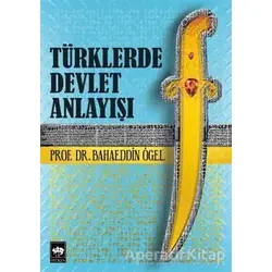 Türklerde Devlet Anlayışı - Bahaeddin Ögel - Ötüken Neşriyat