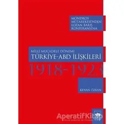 Milli Mücadele Dönemi Türkiye-ABD İlişkileri (1918-1923) - Kenan Özkan - Ötüken Neşriyat