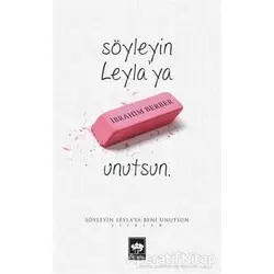 Söyleyin Leylaya Beni Unutsun - İbrahim Berber - Ötüken Neşriyat
