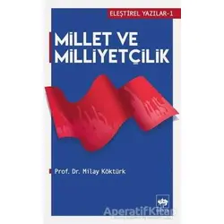 Millet ve Milliyetçilik - Milay Köktürk - Ötüken Neşriyat