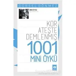 Kor Ateşte Demlenmiş 1001 Mini Öykü - Gürsel Dönmez - Ötüken Neşriyat