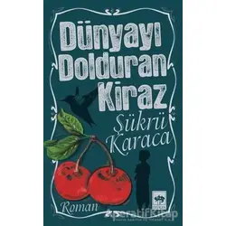 Dünyayı Dolduran Kiraz - Şükrü Karaca - Ötüken Neşriyat