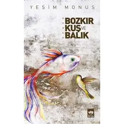 Bozkır, Kuş ve Balık - Yeşim Monus - Ötüken Neşriyat