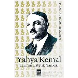 Yahya Kemal Tarihin Estetik Yankısı - H. Ömer Özden - Ötüken Neşriyat