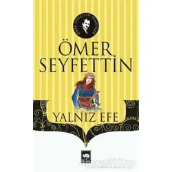 Yalnız Efe - Ömer Seyfettin - Ötüken Neşriyat