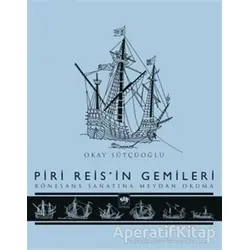 Piri Reisin Gemileri - Okay Sütçüoğlu - Ötüken Neşriyat
