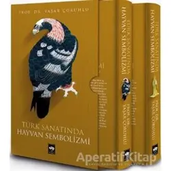Türk Sanatında Hayvan Sembolizmi (2 Cilt Takım Kutulu) - Yaşar Çoruhlu - Ötüken Neşriyat