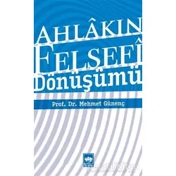 Ahlakın Felsefi Dönüşümü - Mehmet Günenç - Ötüken Neşriyat