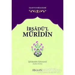 İrşadül Müridin - Sehabeddin Sühreverdi - Hacegan Yayıncılık