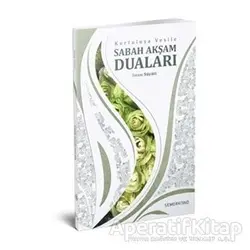 Kurtuluşa Vesile Sabah Akşam Duaları - İmam Süyuti - Semerkand Yayınları