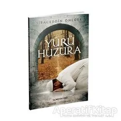 Yürü Huzura - Siraceddin Önlüer - Semerkand Yayınları