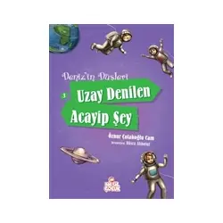 Denizin Düşleri 3: Uzay Denilen Acayip Şey - Öznur Çolakoğlu Cam - Nesil Çocuk Yayınları