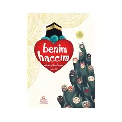 Benim Haccım - Selcen Yüksel Arvas - Nesil Çocuk Yayınları
