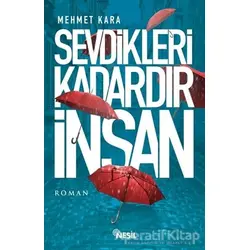 Sevdikleri Kadardır İnsan - Mehmet Kara - Nesil Yayınları