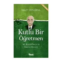 Kutlu Bir Öğretmen - Halit Ertuğrul - Nesil Yayınları