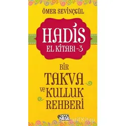 Hadis El Kitabı - 3 : Bir Takva ve Kulluk Rehberi - Ömer Sevinçgül - Nesil Genç