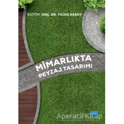 Mimarlıkta Peyzaj Tasarımı - Arzu Altuntaş - Nobel Akademik Yayıncılık