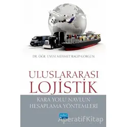 Uluslararası Lojistik - Mehmet Ragıp Görgün - Nobel Akademik Yayıncılık