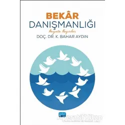 Bekar Danışmanlığı - Hayata Hazırlar - K. Bahar Aydın - Nobel Akademik Yayıncılık