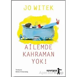 Ailemde Kahraman Yok! - Jo Witek - Uyurgezer Kitap