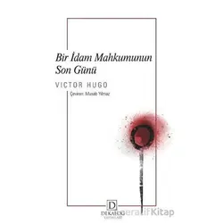 Bir İdam Mahkumunun Son Günü - Victor Hugo - Dekalog Yayınları