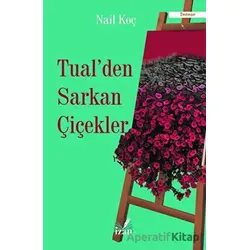 Tualden Sarkan Çiçekler - Nail Koç - İzan Yayıncılık