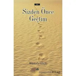 Sizden Önce Geçtim - Mustafa Güçlü - İzan Yayıncılık