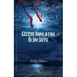 Geceye Damlayan Ölüm Suyu - Eyüp Ekinci - İzan Yayıncılık