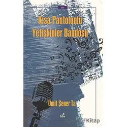 Kısa Pantolonlu Yetişkinler Bandosu - Ümit Şener Ta - İzan Yayıncılık