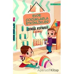 Evde Çocuklarla Etkinlikler - Şengül Koparer - İzan Yayıncılık