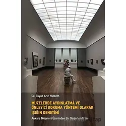 Müzelerde Aydınlatma ve Önleyici Koruma Yöntemi Olarak Işığın Denetimi