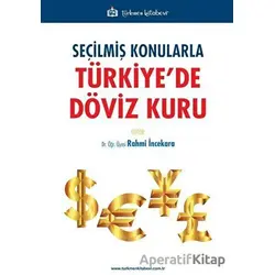Seçilmiş Konularla Türkiye’de Döviz Kuru - Rahmi İncekara - Türkmen Kitabevi