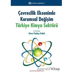 Çevrecilik Ekseninde Kurumsal Değişim Türkiye Kimya Sektörü - Hava Yaşbay Kobal - Türkmen Kitabevi