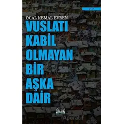 Vuslatı Kabil Olmayan Bir Aşka Dair - Öcal Kemal Evren - İzan Yayıncılık