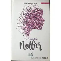 Dil Altından Notlar - Muazzez Uslu Avcı - İzan Yayıncılık