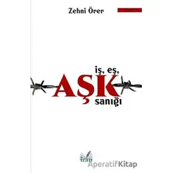 İş Eş Aşk Sanığı - Zehni Örer - İzan Yayıncılık