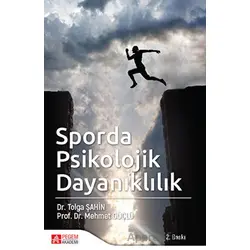 Sporda Psikolojik Dayanıklılık - Tolga Şahin - Pegem Akademi Yayıncılık