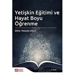 Yetişkin Eğitimi ve Hayat Boyu Öğrenme - Mustafa Güçlü - Pegem Akademi Yayıncılık