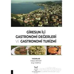 Giresun İli Gastronomi Değerleri ve Gastronomi Turizmi - Eray Turpcu - Akademisyen Kitabevi