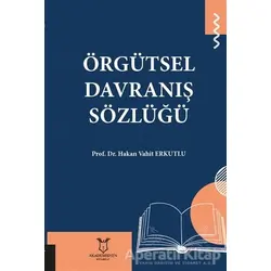 Örgütsel Davranış Sözlüğü - Hakan Vahit Erkutlu - Akademisyen Kitabevi