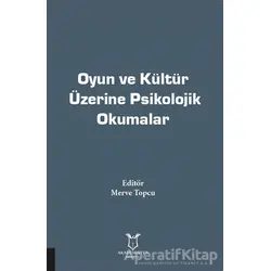 Oyun ve Kültür Üzerine Psikolojik Okumalar - Merve Topcu - Akademisyen Kitabevi