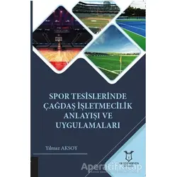Spor Tesislerinde Çağdaş İşletmecilik Anlayışı ve Uygulamaları - Yılmaz Aksoy - Akademisyen Kitabevi