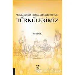 Türkülerimiz - Sosyal Kültürel Tarihi ve Coğrafik İçerikleriyle - Ünal İmik - Akademisyen Kitabevi