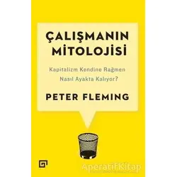 Çalışmanın Mitolojisi - Peter Fleming - Koç Üniversitesi Yayınları
