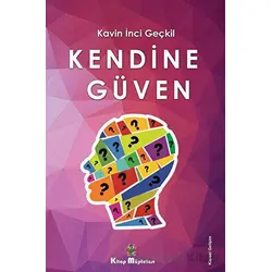 Kendine Güven - Kavin İnci Geçkil - Kitap Müptelası Yayınları
