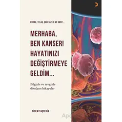 Merhaba Ben Kanser Hayatınızı Değiştirmeye Geldim - Didem Taştekin - Cinius Yayınları