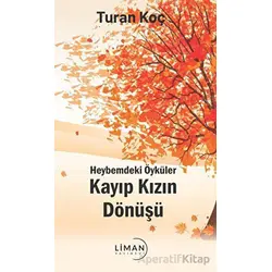 Heybemdeki Öyküler - Kayıp Kızın Dönüşü - Turan Koç - Liman Yayınevi