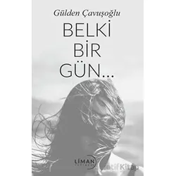 Belki Bir Gün - Gülden Çavuşoğlu - Liman Yayınevi