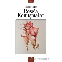 Rosea Konuşmalar - Coşkun Salar - İzan Yayıncılık