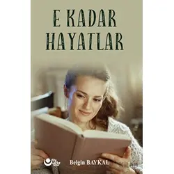 E Kadar Hayatlar - Belgin Baykal - Ayyıldız Kitap
